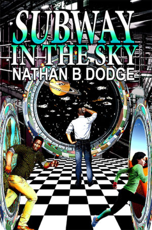 Cover image for Subway in the Sky by Nathan B. Dodge, Copyright Ring of Fire Press 2021